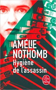 Hygiène de l’assassin Amélie Nothomb