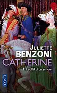 Il suffit d’un amour tome 1 Catherine Juliette Benzoni