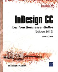InDesign CC pour PC Mac – Les fonctions essentielles Christophe Aubry