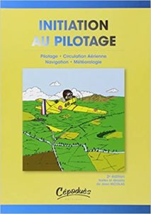 Initiation au Pilotage – Pilotage – Circulation aérienne – Navigation – Météorologie Jean Nicolas