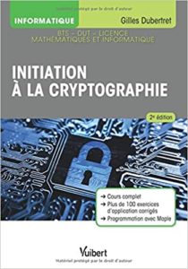 Initiation à la cryptographie – Cours et exercices corrigés Gilles Dubertret