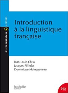 Introduction à la linguistique française Dominique Maingueneau Jean Louis Chiss Jacques Filliolet