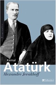 Kemal Atatürk – Les chemins de l’occident Alexandre Jevakhoff