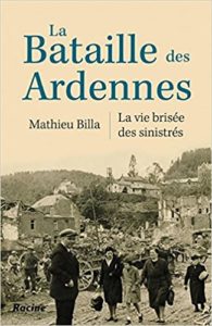 La Bataille des Ardennes la vie brisée des sinistrés Mathieu Billa