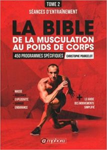 La Bible de la musculation au poids de corps – Tome 2 – Séances d’entrainement Christophe Pourcelot