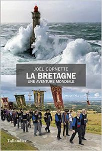 La Bretagne une aventure mondiale Joël Cornette