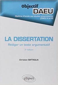 La Dissertation – Rédiger un Texte Argumentatif – Objectif DAEU A et B Christian Battaglia