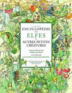 La Grande Encyclopédie des elfes Roland Sabatier Claudine Sabatier Pierre Dubois