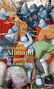 La Guerre de Cent ans – L’Angleterre et la France en guerre – 1300 1450 Christopher Allmand