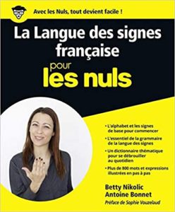 La Langue des signes française pour les Nuls Antoine Bonnet Betty Nikolic