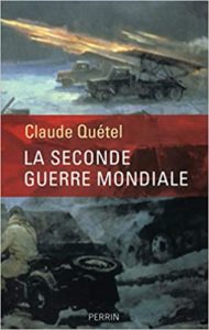 La Seconde Guerre mondiale Claude Quétel
