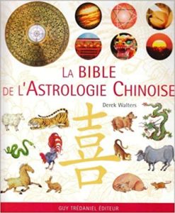 La bible de l’astrologie chinoise Derek Walters