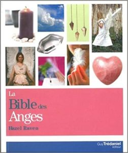 La bible des anges – Tout ce que vous avez toujours désiré connaître des anges Hazel Raven
