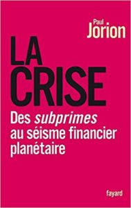 La crise – Des subprimes au séisme financier planétaire Paul Jorion