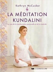 La méditation kundalini – La voie de la transformation personnelle et de la créativité Kathryn McCusker