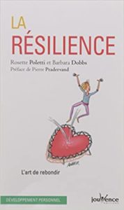 La résilience – L’art de rebondir Rosette Poletti Barbara Dobbs
