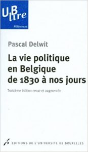 La vie politique en Belgique de 1830 à nos jours Pascal Delwit