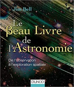 Le Beau Livre de l’Astronomie – De l’observation à l’exploration spatiale Jim Bell