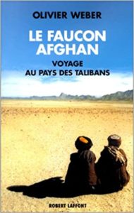 Le Faucon afghan – Un voyage au pays des Talibans Olivier Weber