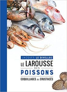 Le Larousse des poissons coquillages et crustacés Jacques Le Divellec