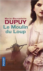 Le Moulin du loup tome 1 Marie Bernadette Dupuy