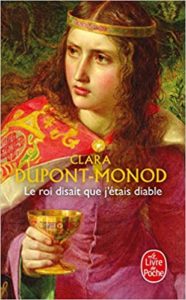 Le Roi disait que j’étais diable Clara Dupont Monod