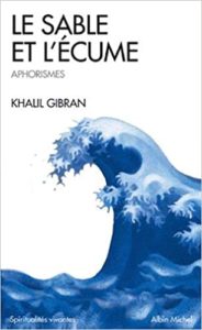 Le Sable et l’écume Livre d’aphorismes Khalil Gibran