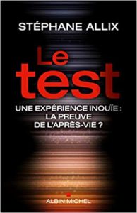 Le Test – Une expérience inouïe la preuve de l’après vie Stéphane Allix