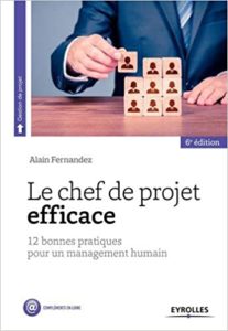 Le chef de projet efficace 12 bonnes pratiques pour un management humain Alain Fernandez