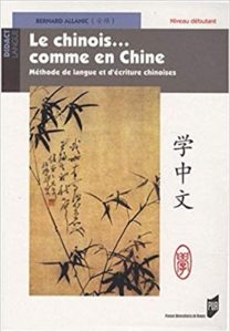 Le chinois… comme en Chine méthode de langue et d’écriture chinoises Bernard Allanic