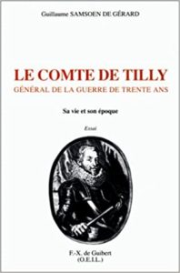 Le comte de Tilly général de la guerre de Trente Ans Guillaume Samsoen de Gérard