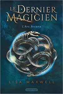 Le dernier magicien – Tome 1 – L’Ars Arcana Lisa Maxwell