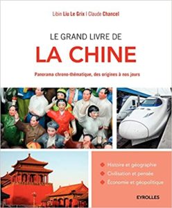 Le grand livre de la Chine – Panorama chrono thématique des origines à nos jours Claude Chancel Libin Liu Le Grix
