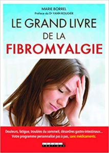 Le grand livre de la fibromyalgie Marie Borrel Yann Rougier