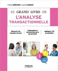 Le grand livre de l’analyse transactionnelle Laurie Hawkes France Brécard