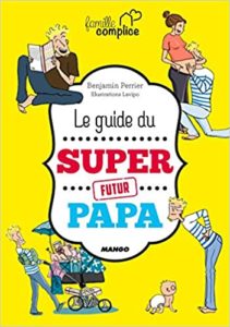 Le guide du super futur papa Benjamin Perrier Lavipo
