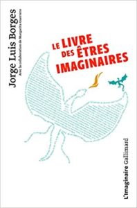 Le livre des êtres imaginaires Jorge Luis Borges