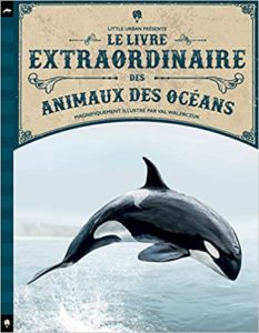 Le livre extraordinaire des animaux des océans Tom Jackson Val Walerczuk