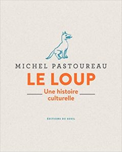 Le loup – Une histoire culturelle Michel Pastoureau