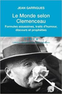 Le monde selon Clemenceau – Formules assassines trait d’humour discours Jean Garrigues