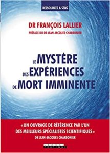 Le mystère des expériences de mort imminente François Lallier