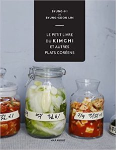 Le petit livre du Kimchi et autres plats coréens Byung hi Byung Soon Lim