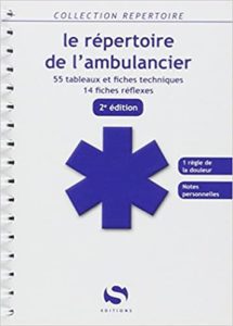 Le répertoire de l’ambulancier – 55 tableaux – 14 fiches réflexes Laurent Facon Loïc Cadiou
