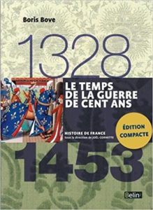 Le temps de la Guerre de Cent Ans – 1328 1453 Boris Bove