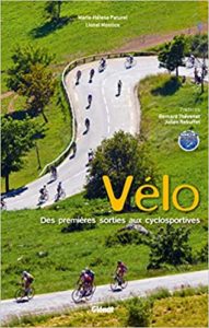 Le vélo de route – Des premières sorties aux cyclosportives Marie Hélène Paturel Lionel Montico