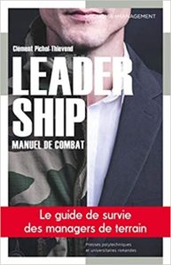 Leadership manuel de combat le guide de survie des managers de terrain Clément Pichol Thievend