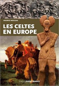 Les Celtes en Europe Maurice Meuleau
