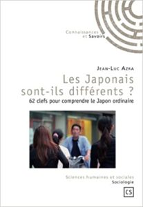 Les Japonais sont ils différents 62 clefs pour comprendre le Japon ordinaire Jean Luc Azra