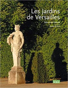Les Jardins de Versailles Pierre André Lablaude Jacques de Givry