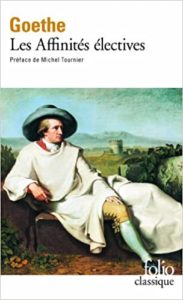 Les affinités électives Johann Wolfgang von Goethe